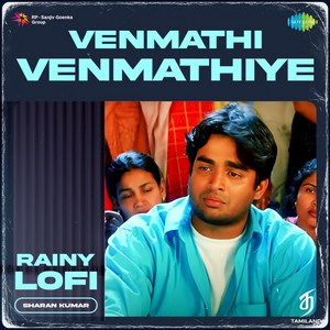 Venmathi Venmathiye (From Minnalae) [Rainy Lofi] - Single (2023) (Harris Jayaraj)